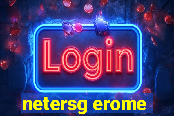 netersg erome